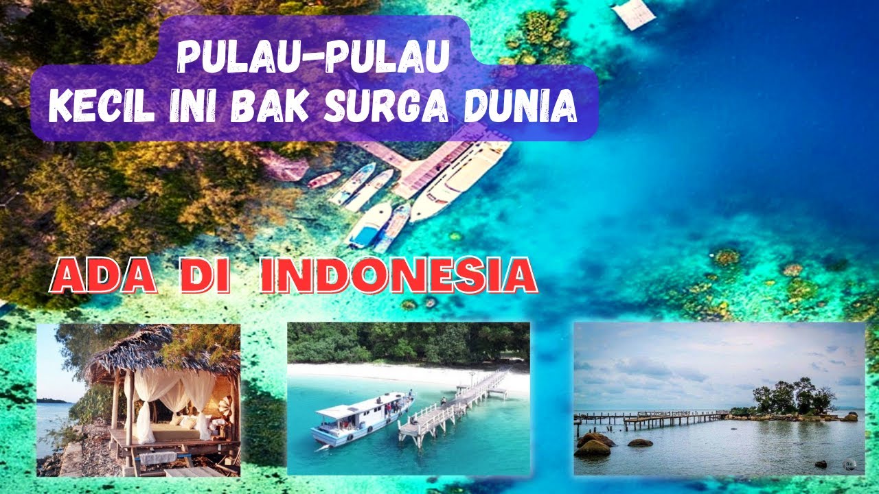 PULAU PULAU TERKECIL INI YANG INDAH BAK SURGA DUNIA SEMUA ADA DI