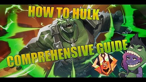How to Hulk, Comprehensive Guide [Abilities, Combos, Tech, Matchups]