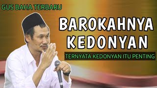 GUS BAHA TERBARU BAROKAHNYA KEDONYAN