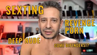 SEXTING, DEEP NUDE, REVENGE PORN. Cosa sono e come difendersi ...