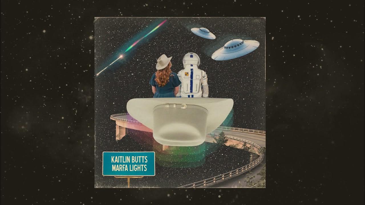 Kaitlin Butts "Marfa Lights" (Official Audio) Kaitlin Butts "Marfa Lights" (Official Audio)