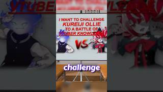 I am challenging KUREIJI OLLIE to a battle of VTUBER KNOWLEDGE...