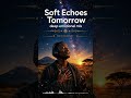 Soft Echoes Tomorrow❤️❤️🎧 #amapianolounge #amapianoinstrumental #deepamapiano #amapiano