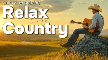 【Country Relax 26】Morning with Soft Country Melodies for Peaceful Days in Nature