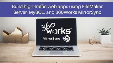 How to Build FileMaker Web Apps for High Traffic Using MySQL Backend and 360Works MirrorSync