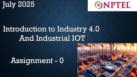 Introduction to Industry 4.0 and Industrial IoT Assignment 0 Answer Week 0 | July 2025 | NPTEL