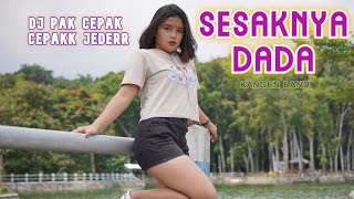 DJ SESAKNYA DADA - KANGEN BAND VERSI BASS CEPAK CEPAK JEDER