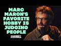 Marc Maron's Favorite Hobby is Judging People