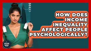 How Does Income Inequality Affect People Psychologically? - Inflation Insight Channel