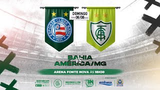 BAHIA x AMÉRICA-MG [AO VIVO] - BN na Bola - Brasileirão Serie A - 