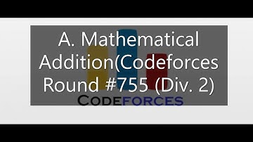 A. Mathematical Addition (Codeforces Round #755 Div. 2)