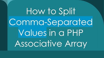 How to Split Comma-Separated Values in a PHP Associative Array