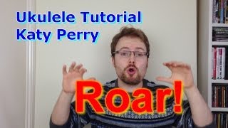 Katy Perry - Roar (Ukulele Tutorial)