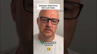If you delegate tasks instead of outcomes, don't be surprised when you are the bottleneck. #shorts