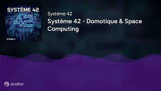 Épisode 3 - Domotique & Space Computing