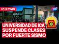 ESTAS SON LAS UNIVERSIDADES que SUSPENDIERON CLASES por SISMO EN ICA #LR