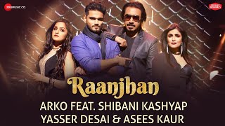 Raanjhan | Zee Music Originals | Arko | Shibani Kashyap | Yasser Desai | Asees Kaur | Vinnil Markan chords