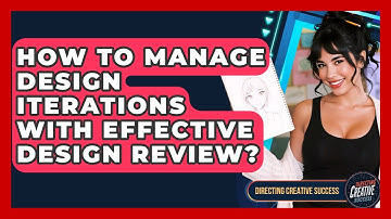 How To Manage Design Iterations With Effective Design Review? - Directing Creative Success