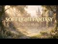 Peaceful Fantasy Music ✨ | Soft Light Ambience for Stress Relief, Relaxation &amp; Calm Mind