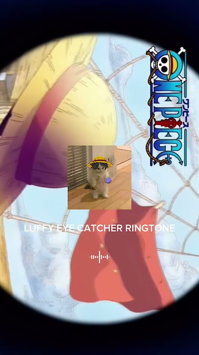Luffy Eye Catcher One Piece Ringtone š DOWNLOAD IN BIO šš²āØ