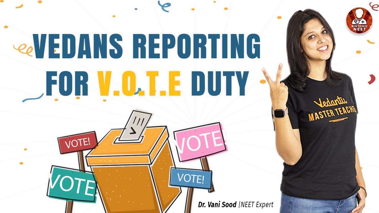 Vedans Reporting For V.O.T.E. Duty | Dr.Vani Sood | Vedantu Biotonic | 