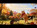 Gingy &amp; Mama – Cozy Autumn Stories | Part 1 🍁🐾