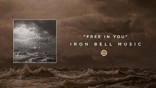 Iron Bell Music // Free In You - Lyric Video (Ft. Stephen McWhirter) chords