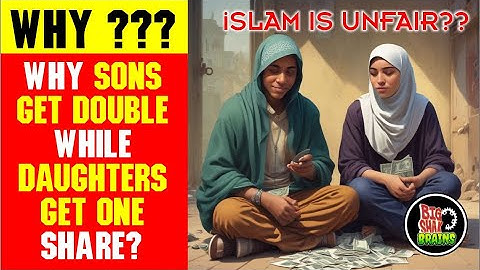 Why Daughters Inherit Less Inheritance! Is islam Unfair?