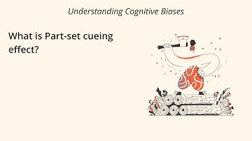 What is Part-set Cueing Effect? [Definition and Example] - Understanding Cognitive Biases