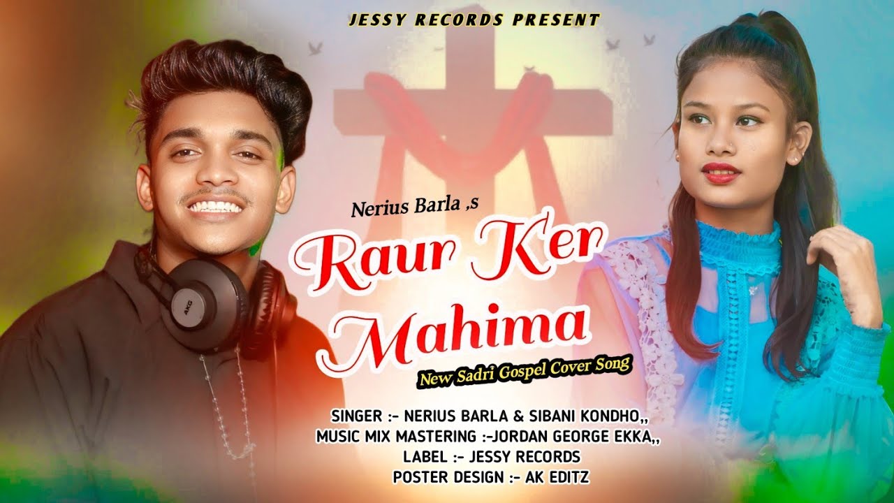 Raur Ker Mahima//Sadri Gospel Cover Song//Nerius Barla & Sibani Kondho//Jessy Records