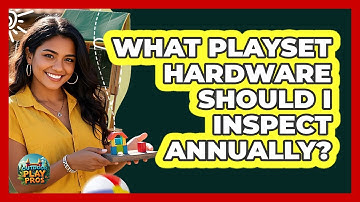 What Playset Hardware Should I Inspect Annually? - Outdoor Play Pros