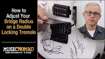 How to Adjust Your Bridge Radius on a Double Locking Tremolo