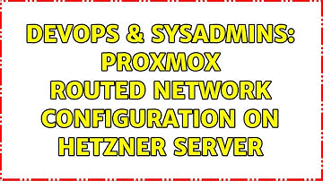 DevOps & SysAdmins: Proxmox Routed Network Configuration on Hetzner Server