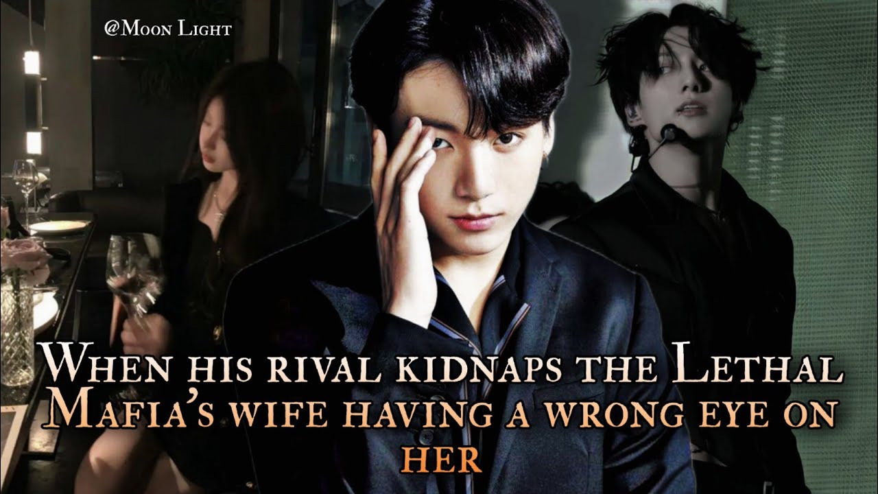 When his rival kidnaps the Lethal Mafia's wife having a wrong Eye on her - Jungkook oneshot
