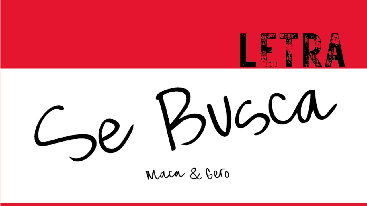 Maca & Gero - Se Busca (Letra Oficial) - YouTube