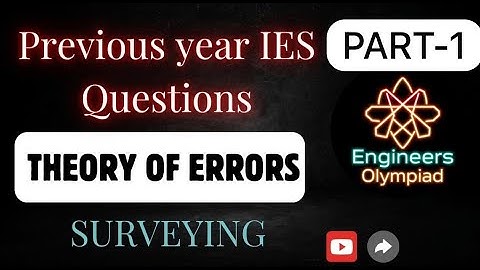 Indian Engineering Services previous year questions |Theory of Errors in Surveying| PART-1