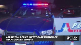 Arlington Police Investigate Murder Of Transgender Woman
