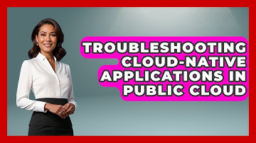 Troubleshooting Cloud-Native Applications In Public Cloud - Internet Infrastructure Explained