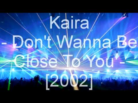 Kaira Don T Wanna Be Close To You Youtube kaira don t wanna be close to you