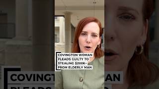 Covington woman sentenced for taking $200k+ from an elderly man. He’s not the only alleged victim…