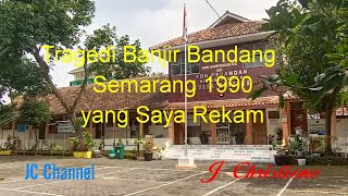 Tragedi Banjir Bandang Semarang 1990 yang Saya Rekam@JChristionoJURAGAN