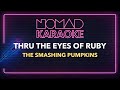 The Smashing Pumpkins - Thru the Eyes of Ruby (Karaoke)