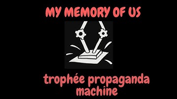[FR/PS4] MY MEMORY OF US -- TROPHÉE PROPAGANDA MACHINE
