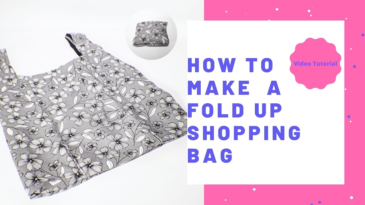 How To Make Foldable Shopping Bag Just 1 Piece Of Fabric & No Lining/ Easy  Beginners Sewing Tutorial 