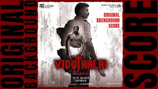 Viduthalai Part 1 - Original Background Score | Vetri Maaran | Ilaiyaraaja | Soori |Vijay Sethupathi