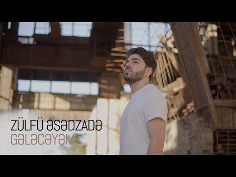 Zülfü Əsədzadə — Gələcəyəm (Rəsmi Musiqi Videosu)