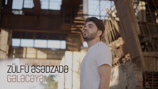 Zülfü Əsədzadə Gələcəyəm Rəsmi Musiqi Videosu