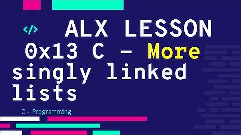 0x13 C - More singly linked lists |  ALX بالعربي