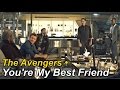 The Avengers • You&#39;re My Best Friend