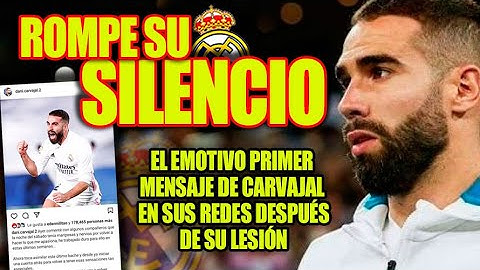 ROMPE SU SILENCIO  |  EL EMOTIVO PRIMER MENSAJE DE CARVAJAL EN SUS REDES DESPUÉS DE SU LESIÓN